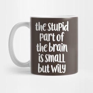 The stupid part of the brain Mug